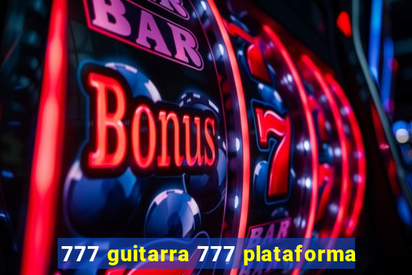 777 guitarra 777 plataforma