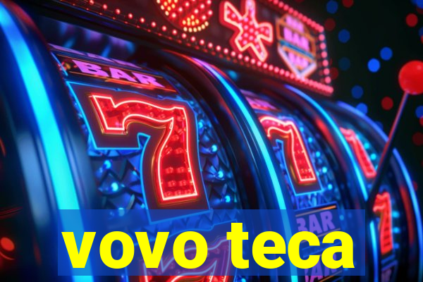 vovo teca