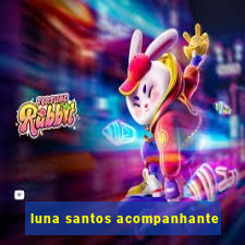 luna santos acompanhante