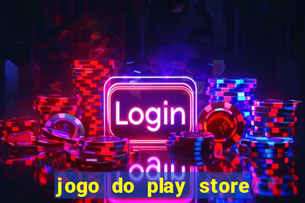 jogo do play store que ganha dinheiro de verdade