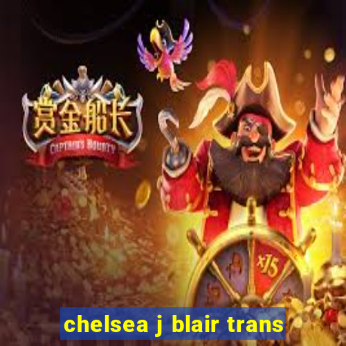 chelsea j blair trans