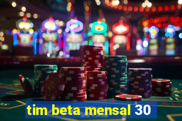 tim beta mensal 30