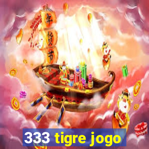 333 tigre jogo