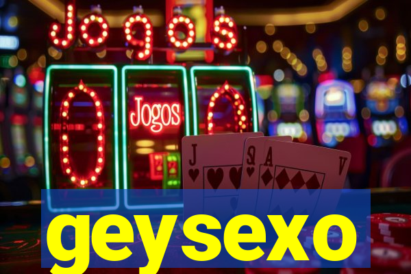 geysexo