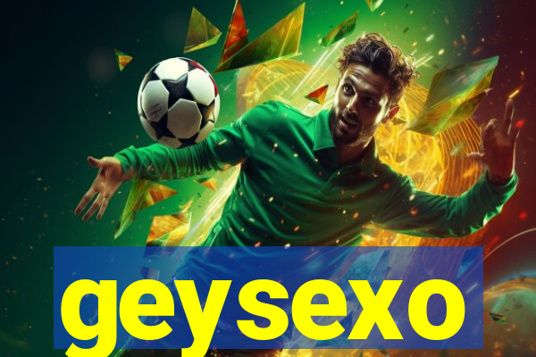 geysexo