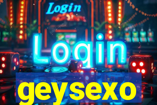 geysexo