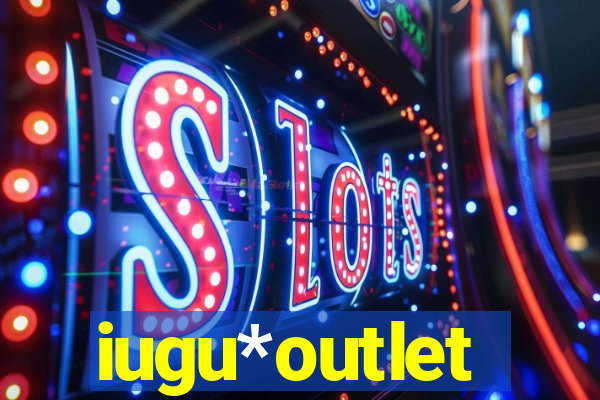 iugu*outlet