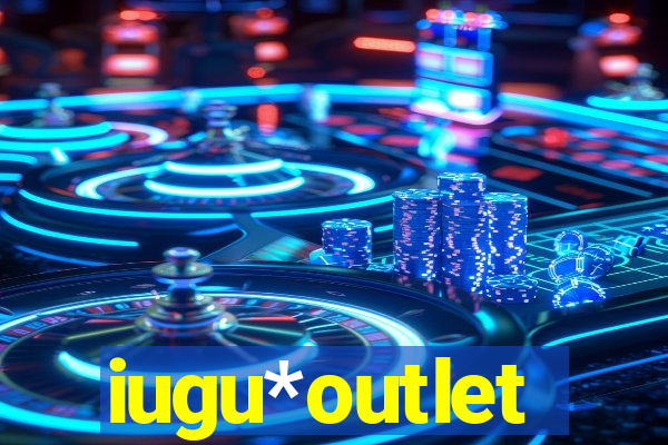 iugu*outlet