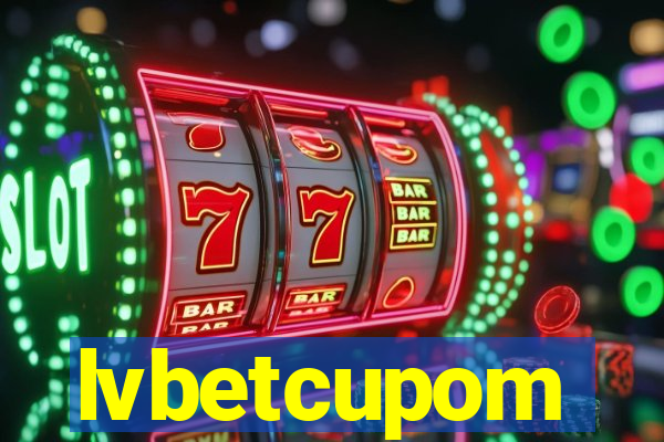 lvbetcupom