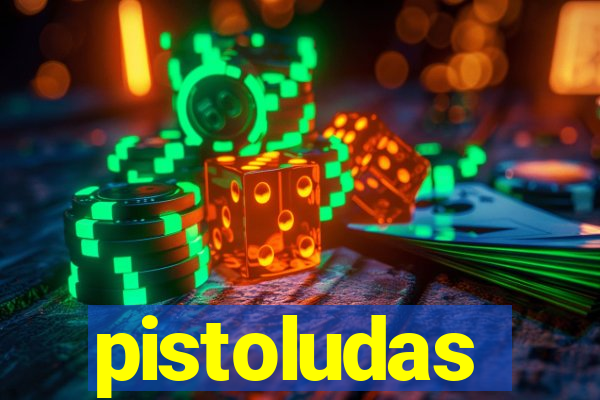 pistoludas