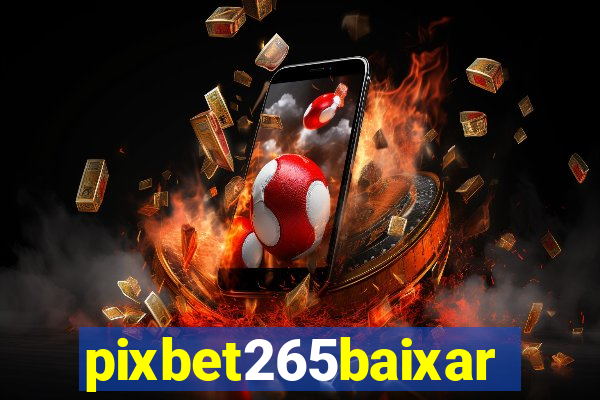 pixbet265baixar