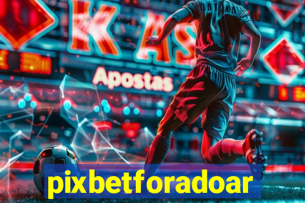 pixbetforadoar