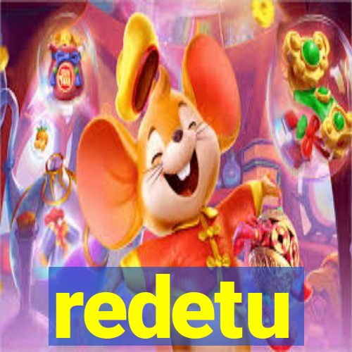 redetu