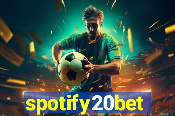 spotify20bet