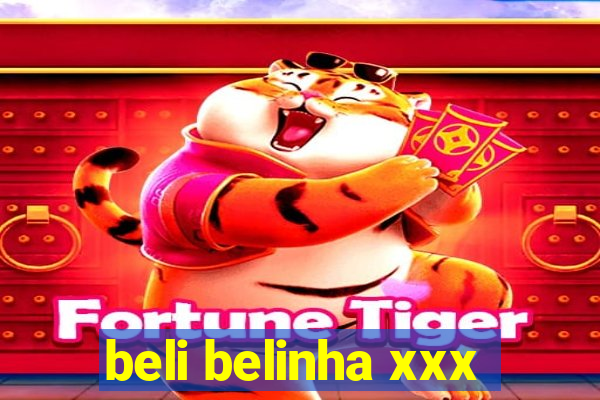 beli belinha xxx