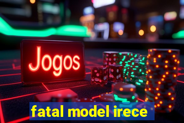 fatal model irece