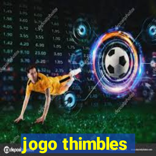 jogo thimbles