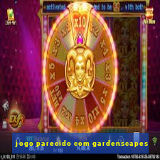 jogo parecido com gardenscapes