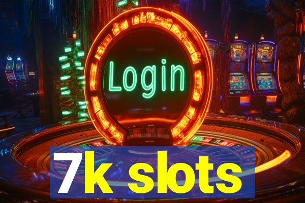 7k slots