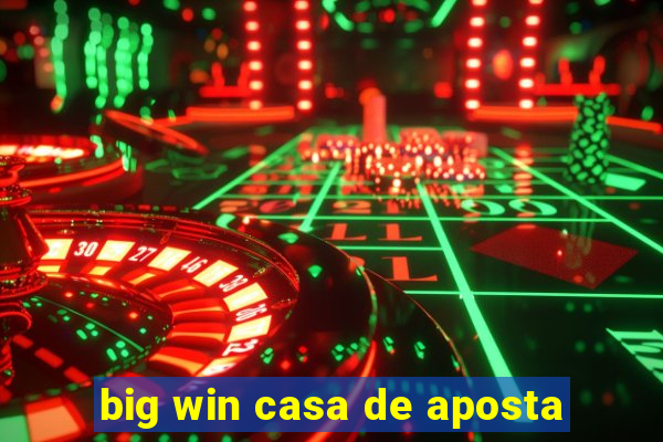 big win casa de aposta