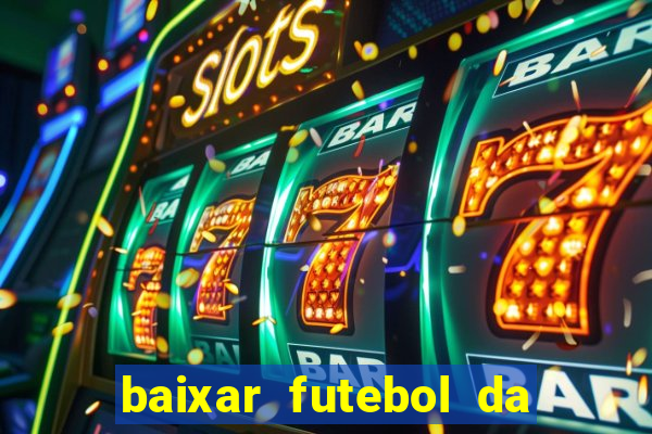 baixar futebol da hora 3.7 atualizado