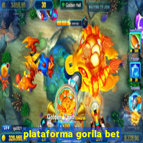 plataforma gorila bet