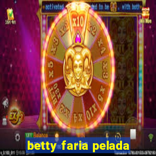 betty faria pelada