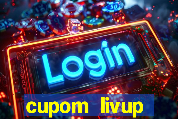 cupom livup primeira compra