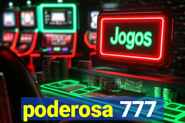 poderosa 777