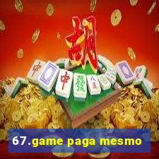 67.game paga mesmo