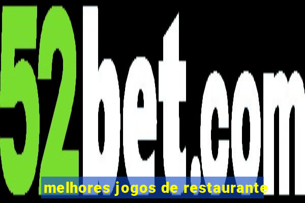 melhores jogos de restaurante