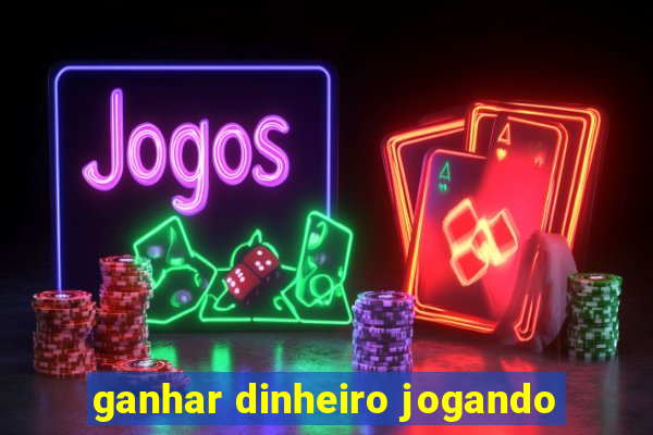 ganhar dinheiro jogando