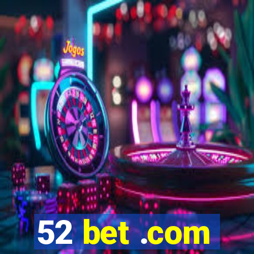 52 bet .com