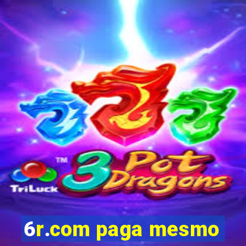 6r.com paga mesmo