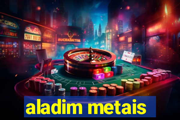 aladim metais