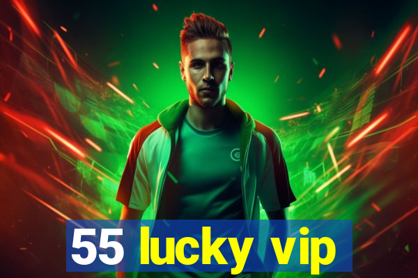 55 lucky vip