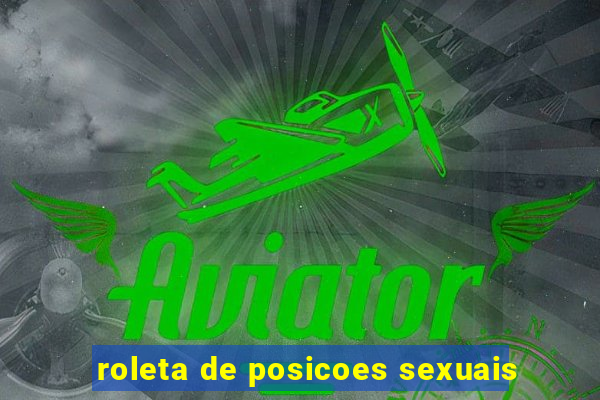 roleta de posicoes sexuais