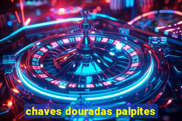 chaves douradas palpites