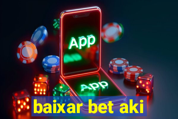 baixar bet aki