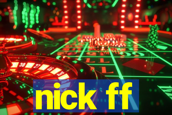 nick ff