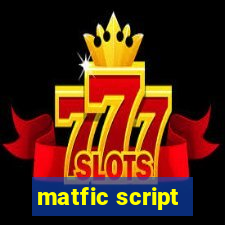 matfic script