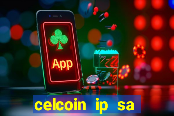 celcoin ip sa plataforma de jogos