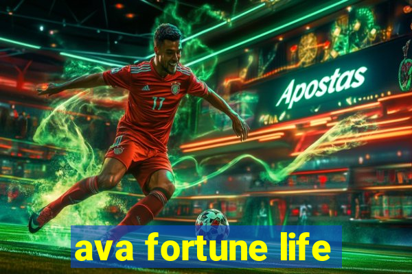 ava fortune life