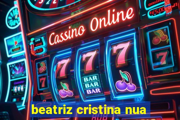 beatriz cristina nua