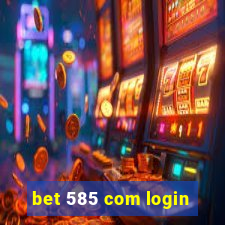 bet 585 com login