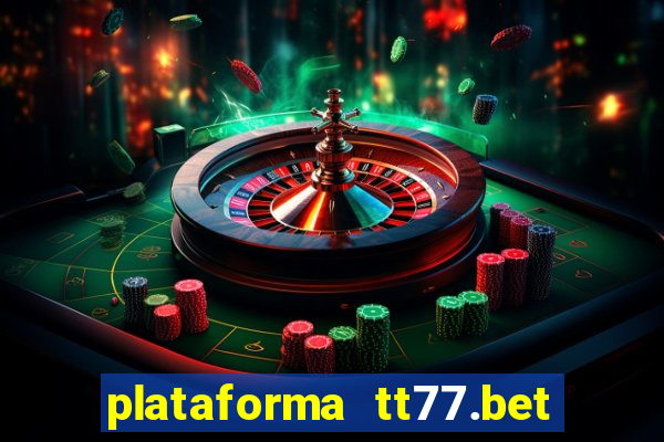 plataforma tt77.bet paga mesmo