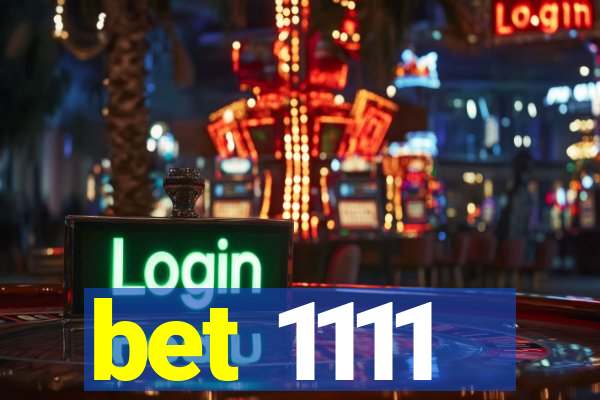 bet 1111