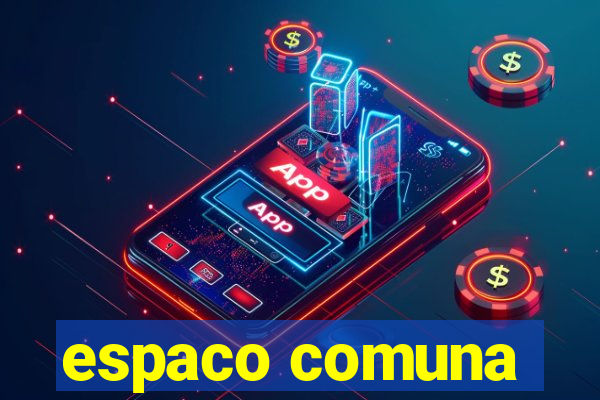 espaco comuna