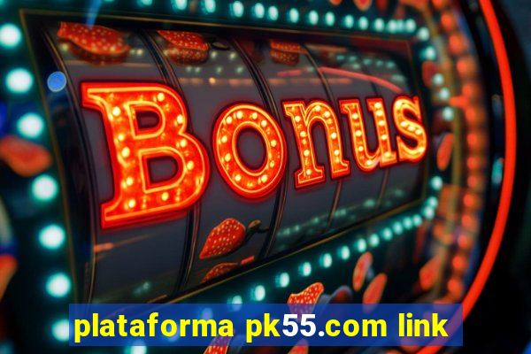 plataforma pk55.com link