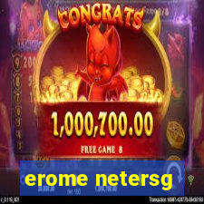 erome netersg